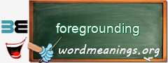 WordMeaning blackboard for foregrounding